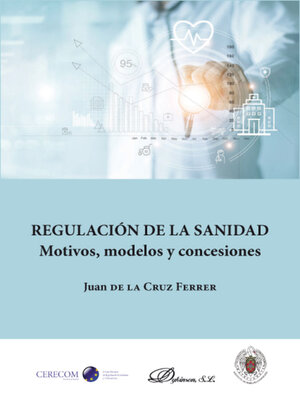 cover image of Regulación de la sanidad. Motivos, modelos y concesiones